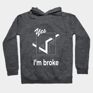 I'm broke funny saying t shirt optical illusion tee Hoodie